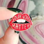 Your Voice Matters Enamel Pin
