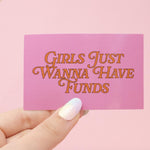 Girls Just Wanna Have Funds Sticker