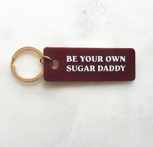 Be Your Own Sugar Daddy Acrylic Keyring