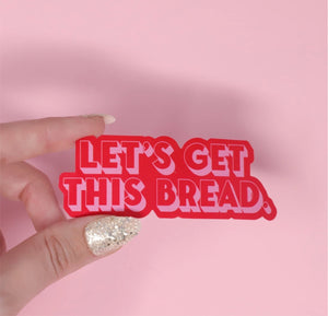 Let’s Get This Bread Sticker