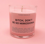 B*TCH, Don’t be so MIMOSIONAL Candle