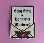 Stay Sexy and Don’t Get Murdered Sticker