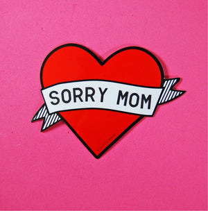 
            
                Load image into Gallery viewer, Sorry Mom Sticker
            
        