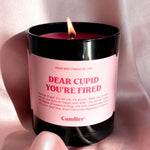 Dear Cupid You’re Fired Candle